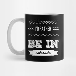 I'd rather be in Colorado Cute Vacation Holiday trip Mug